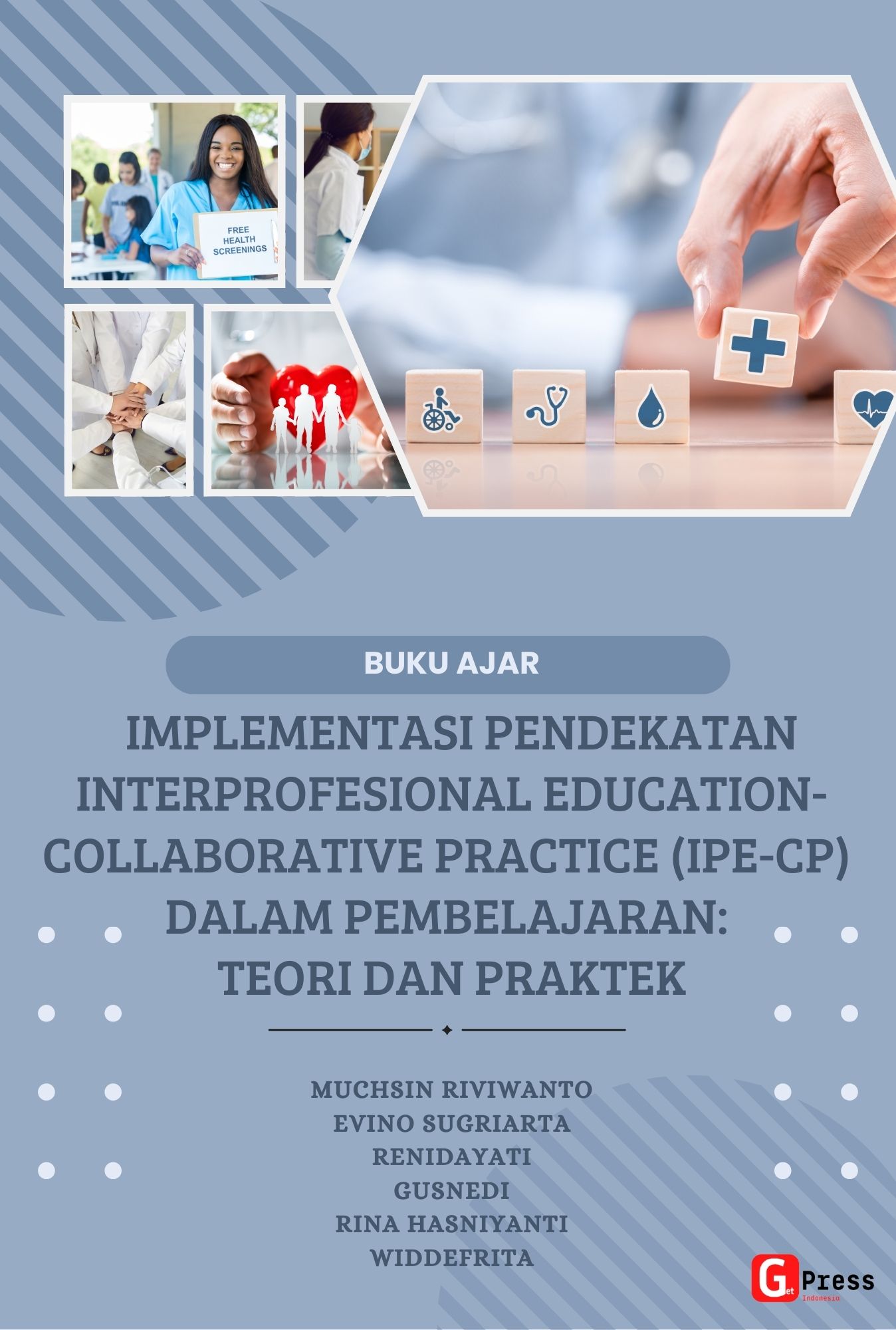 BUKU AJAR  IMPLEMENTASI PENDEKATAN INTERPROFESIONAL EDUCATION-COLLABORATIVE PRACTICE (IPE-CP) DALAM PEMBELAJARAN TEORI DAN PRAKTEK
